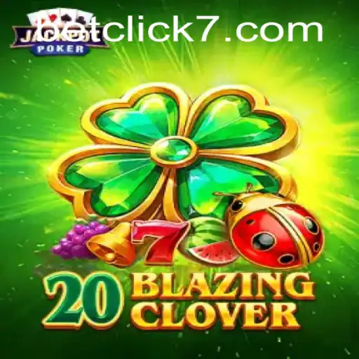 Unraveling the Excitement of 20BlazingClover: A Thrilling Betclick Experience